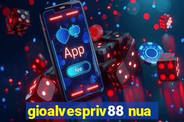 gioalvespriv88 nua